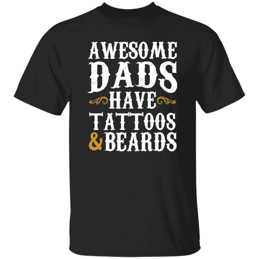 Awesome Dads Have Tattoos And Beards, Love Beards My Daddy, Dad Gift Unisex T-Shirt