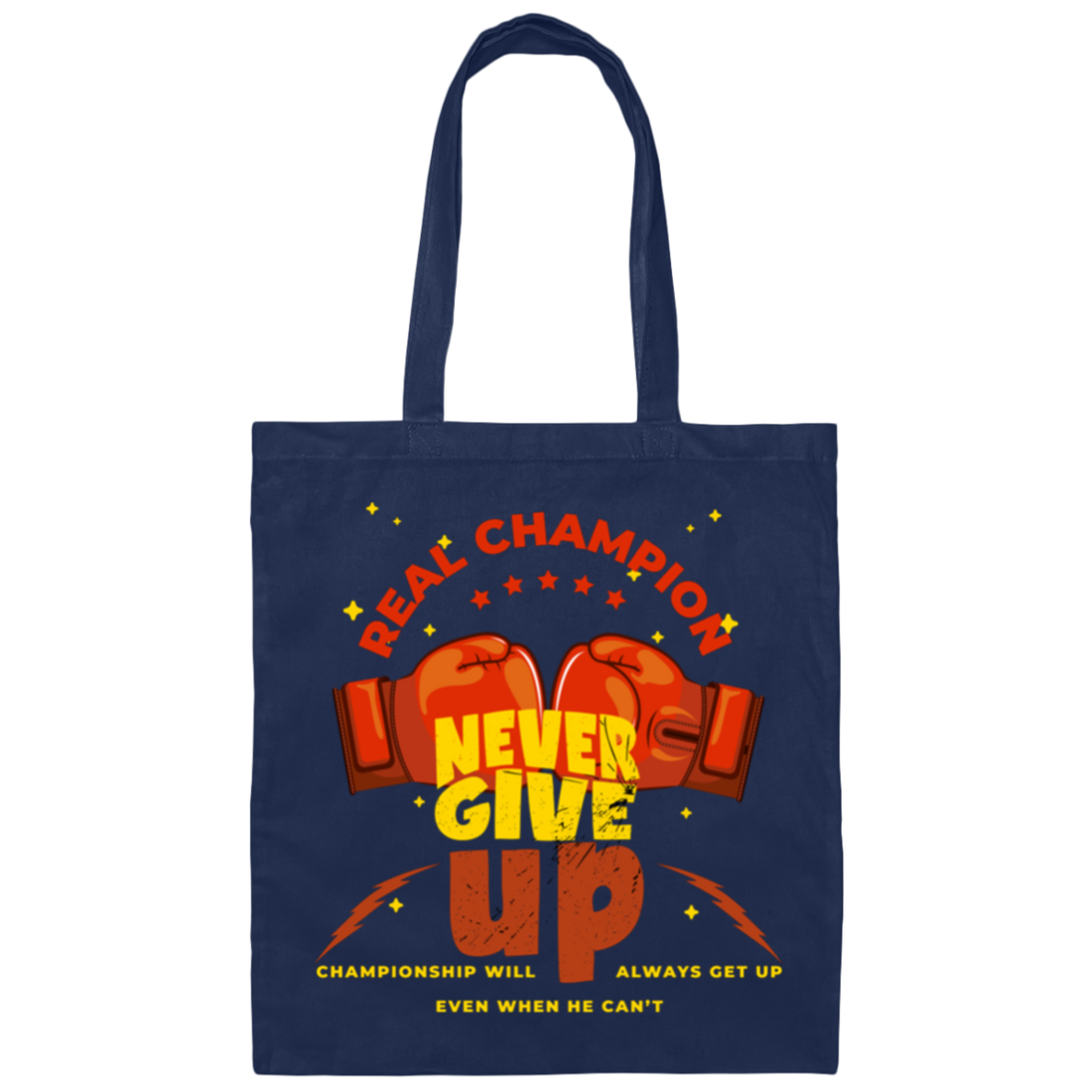 Real Champion, Never Give Up, Championship Will, Always Get Up Canvas Tote Bag