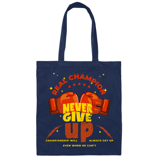 Real Champion, Never Give Up, Championship Will, Always Get Up Canvas Tote Bag
