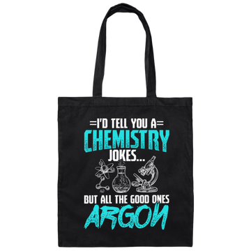 Meme Chemistry Design Quote All Good Ones Argon Canvas Tote Bag