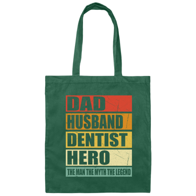 Gift For Dentist Dad Husband Dentist Hero The Men The Myth The Legend Canvas Tote Bag