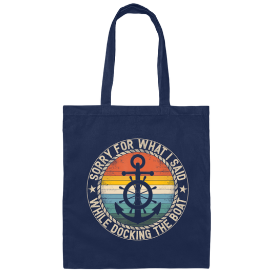 Sorry For What I Said While Docking The Boat Canvas Tote Bag