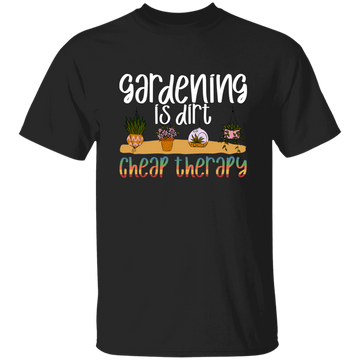Gardening Is Dirt Cheap Therapy Small Cute Garden Unisex T-Shirt