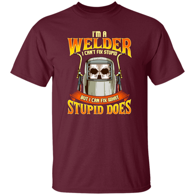 Funny Welder, I Can Fix Stupid, But I Cannot Fix Stupid Does, Love To Weld Unisex T-Shirt