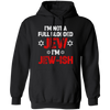 I'm Not A Full Blooded Jew, I'm Jew-ish, Jewish Blooded Pullover Hoodie