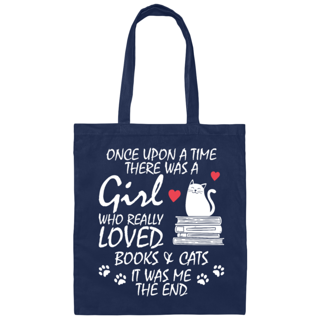 Once Upon A Time There Was A Girl Who Really Loved Books And Cats It Was Me The End Canvas Tote Bag