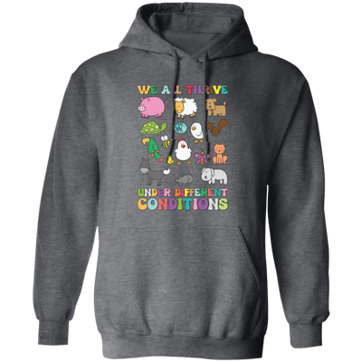 We All Thrive Under Different Conditions, Different Animals Pullover Hoodie