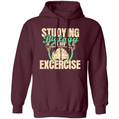 Biology Laboratory, Natural Scientist, Studying Biologist Is My Exercise Pullover Hoodie