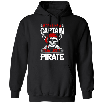 Work Like A Captain, Play Like A Pirate, Retro Pirate Pullover Hoodie