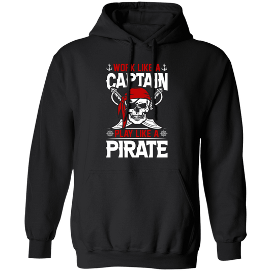 Work Like A Captain, Play Like A Pirate, Retro Pirate Pullover Hoodie