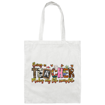 Being A Teacher Make My Life Complete, Love To Be A Teacher Canvas Tote Bag