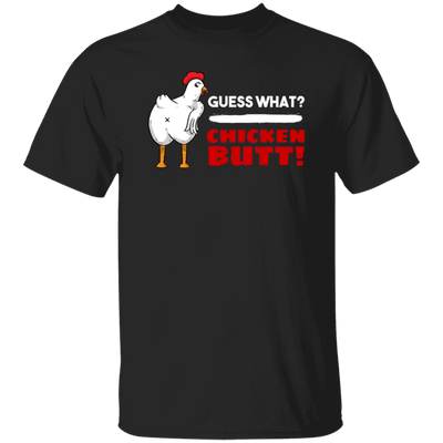 Guess What Chicken Butt, Funny Chicken, Best Chicken, What Butt Unisex T-Shirt