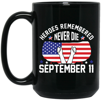 Heroes Remembered Never Die, September 11th, American Flag Black Mug