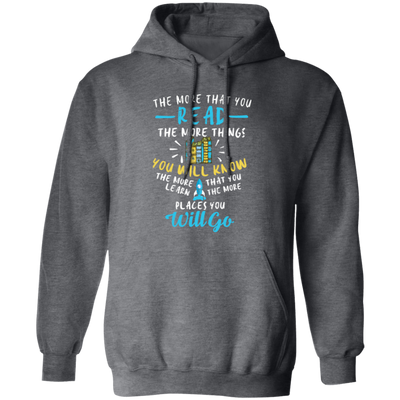 Books Lover, Reader Gift, The More That You Read, The More You Know Pullover Hoodie