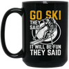 Funny Skiing, Snowboarding Design Quote, They Said It Will Be Fun, Love Ski Black Mug