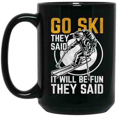 Funny Skiing, Snowboarding Design Quote, They Said It Will Be Fun, Love Ski Black Mug