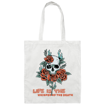 Skull With Roses, Life Is The Whisper Of The Death Canvas Tote Bag