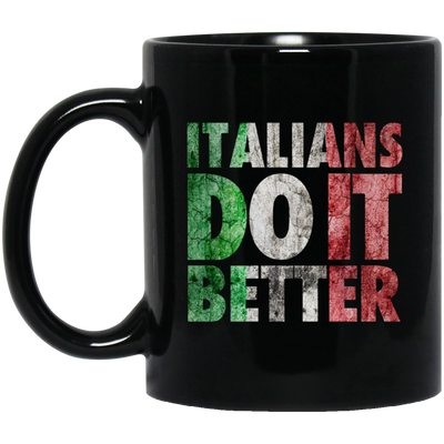 Italians Do It Better, Grunge Style, Best Italian, Love Italians, Best Gift Black Mug