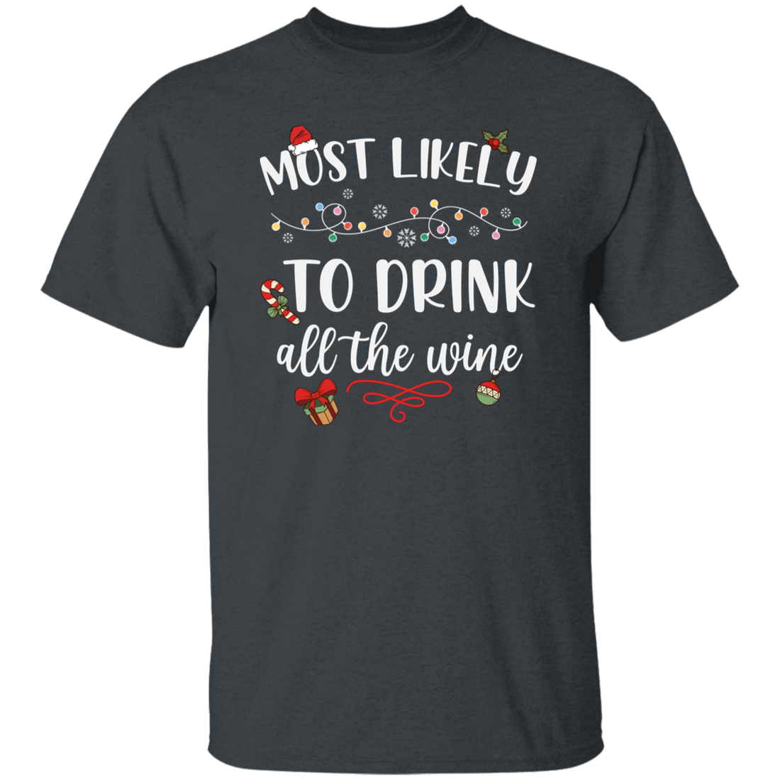 Most Likely To Drink All The Wine, Drinking Christmas, Trendy Chrismas, Merry Christmas Unisex T-Shirt