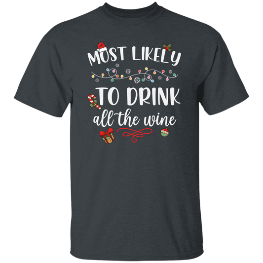 Most Likely To Drink All The Wine, Drinking Christmas, Trendy Chrismas, Merry Christmas Unisex T-Shirt