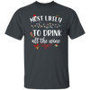 Most Likely To Drink All The Wine, Drinking Christmas, Trendy Chrismas, Merry Christmas Unisex T-Shirt