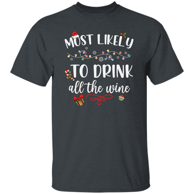 Most Likely To Drink All The Wine, Drinking Christmas, Trendy Chrismas, Merry Christmas Unisex T-Shirt