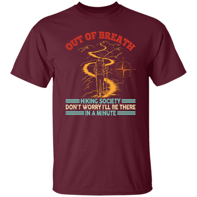 Out Of Breath, Hiking Society, Don't Worry I'll Be There In A Minute Unisex T-Shirt