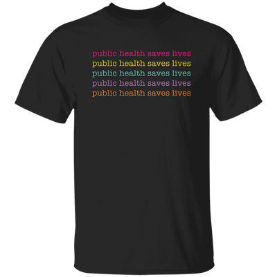 Public Health Saves Lives, Their Health, Saves Lives Unisex T-Shirt