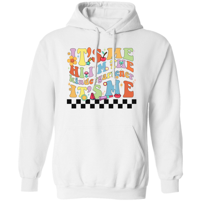 It's Me, Hi I Am The Kindergartener, It's Me, Back To School Pullover Hoodie