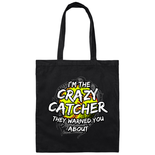 I Am The Crazy Catcher They Warned You About Canvas Tote Bag