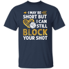 I May Be Short But I Can Still Block Your Shot, Volleyball Unisex T-Shirt