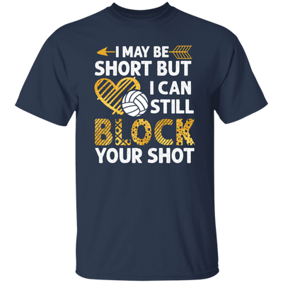 I May Be Short But I Can Still Block Your Shot, Volleyball Unisex T-Shirt