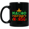 Nacho Average Nurse, Cinco de Mayo, Mexican Party Black Mug