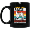 I'm A Farmer Grandpa, Like A Normal Grandpa Just Much Cooler Black Mug