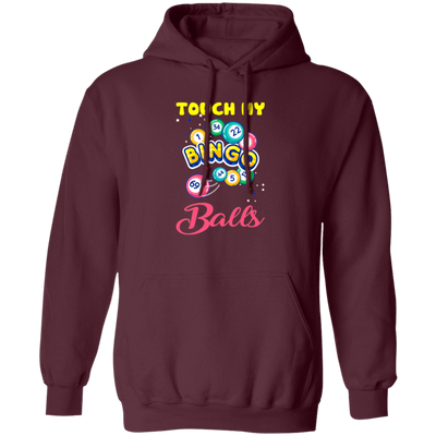 Touch My Bingo Balls, Love Bingo Game, Lucky Game, Bingo Gift Pullover Hoodie