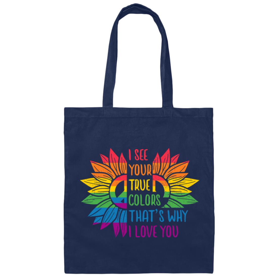 I See Your True Color, That's Why I Love You, LGBT Pride Canvas Tote Bag