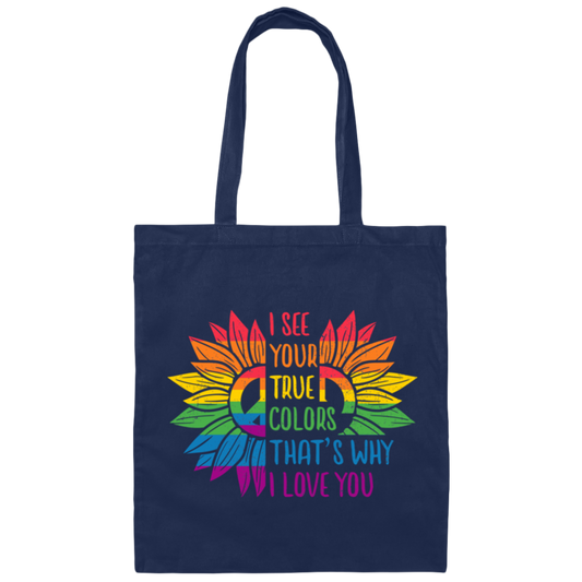 I See Your True Color, That's Why I Love You, LGBT Pride Canvas Tote Bag