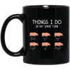 Things I Do In My Spare Time, Love Pig Black Mug