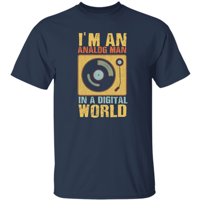 I Am An Analog Man, In A Digital World, Best Digital, Love Digital World Unisex T-Shirt