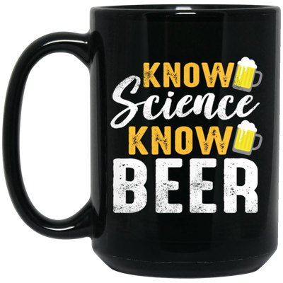 Know Science Know Beer, Love Beer Gift, Best Beer, Science And Beer Black Mug