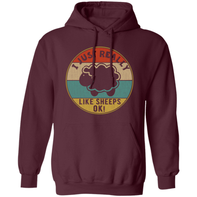 I Just Really Like Sheeps, Ok, Gift For Lamb Lover, Sheeps Love Gift, Retro Sheep Pullover Hoodie