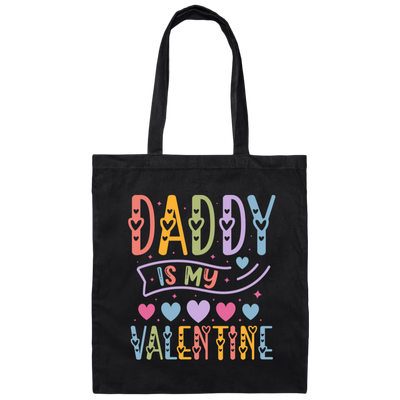 Daddy Is My Valentine, Love My Dad, Father's Day Gifts Canvas Tote Bag