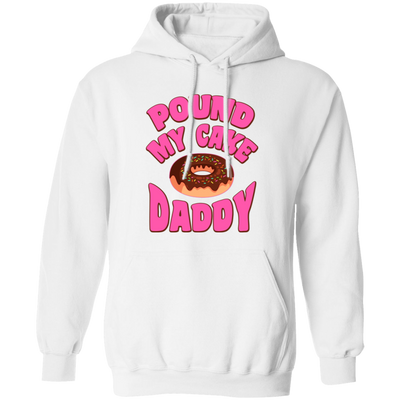 Pound My Cake Daddy, Love Daddy, Pink Doughnut Pullover Hoodie