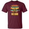 Be Kind, In A World Where You Can Be Anything, Bee Kind, Best To Kind Unisex T-Shirt