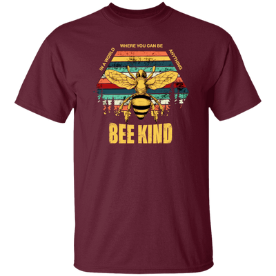 Be Kind, In A World Where You Can Be Anything, Bee Kind, Best To Kind Unisex T-Shirt