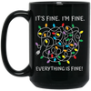 It's Fine, I'm Fine, Everything Is Fine, A Bunch Of Light Black Mug