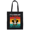 It's A Good Day To Drink On A Boat, Retro Drink, Beer On Boat Canvas Tote Bag