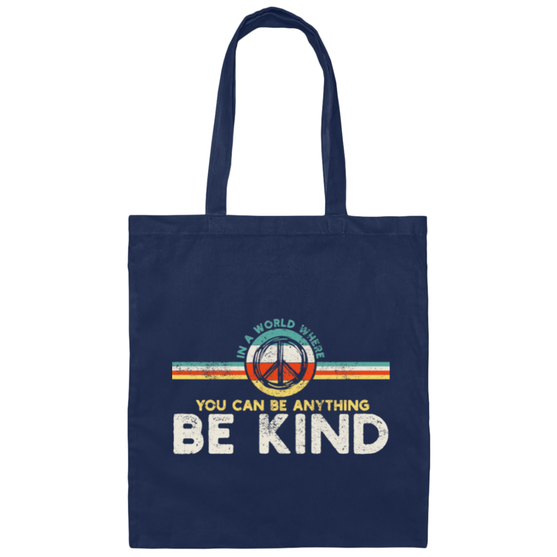 Kindness Peace, Hippie Retro, In A World, Where You Can Be Anything Canvas Tote Bag