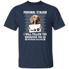 I Will Follow You, Wherever You Go, Personal Stalker, Stalk-dog, Bathroom Unisex T-Shirt