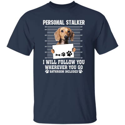 I Will Follow You, Wherever You Go, Personal Stalker, Stalk-dog, Bathroom Unisex T-Shirt